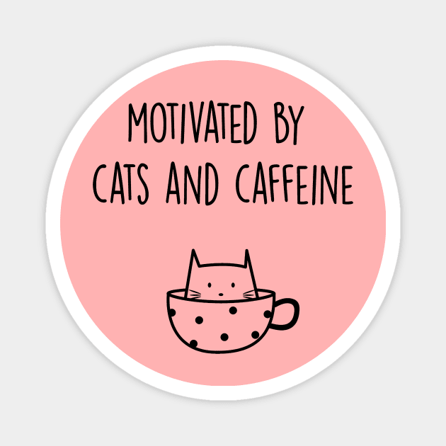 Motivated By Cats And Caffeine - Cats And Coffee Lover Quote Magnet by Squeak Art